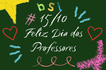 BSI: FELIZ DIA DOS PROFESSORES!