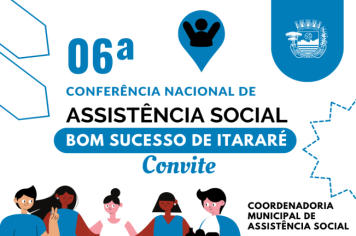 CONVITE: 6ª CONFERÊNCIA MUNICIPAL DE ASSITÊNCIA SOCIAL!