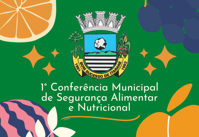 1° CONFERÊNCIA MUNICIPAL DE SEGURANÇA ALIMENTAR E NUTRICIONAL!